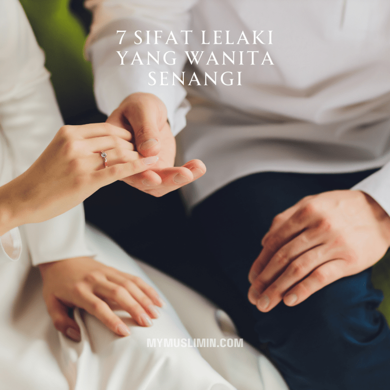 7 Sifat Lelaki Yang Wanita&nbsp;Senangi