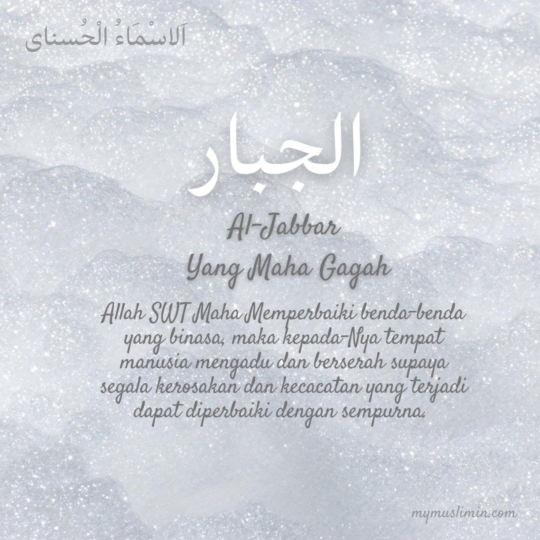 10. ASMAUL HUSNA – AL-JABBAR (Yang Maha&nbsp;Gagah)