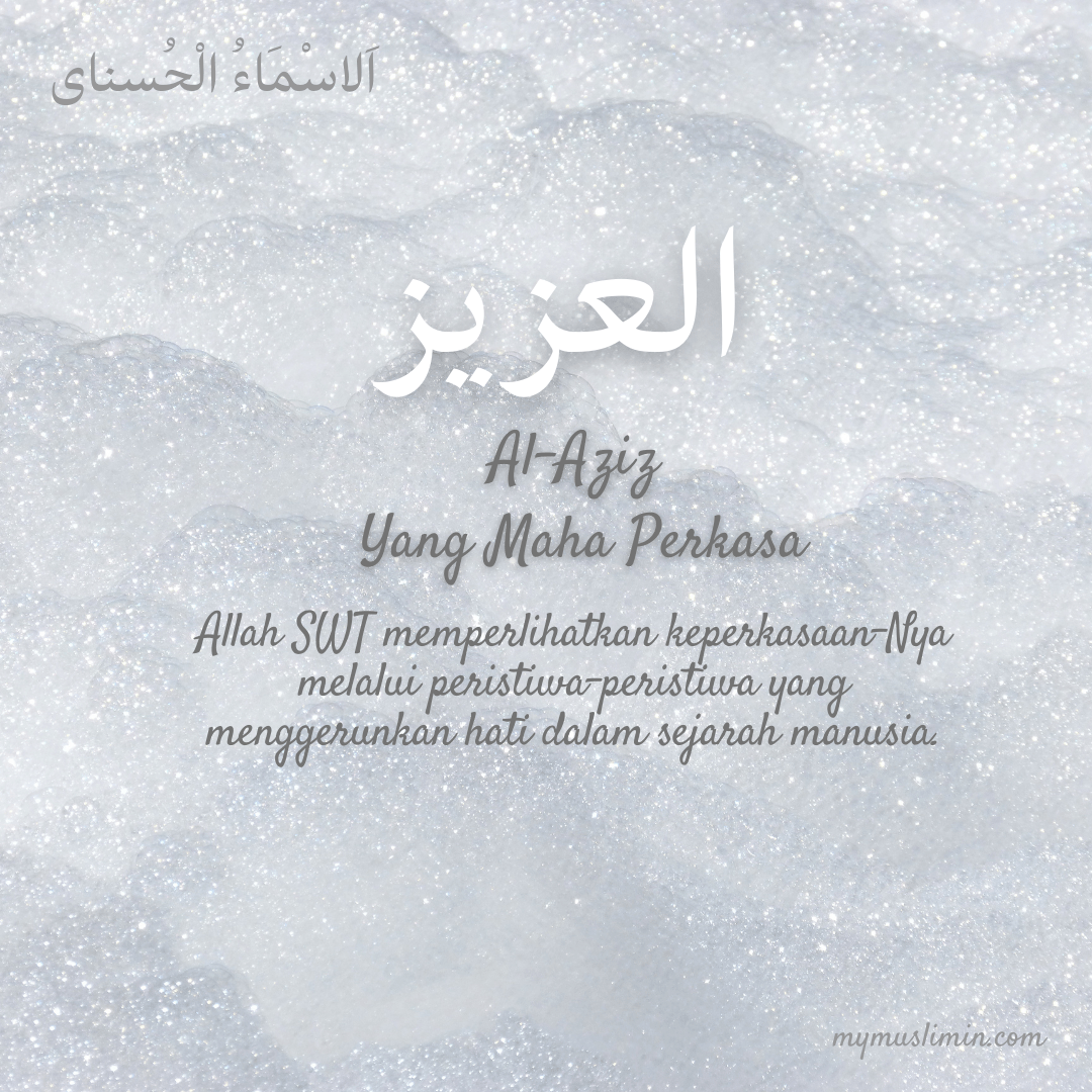 9. ASMAUL HUSNA – AL-AZIZ (Yang Maha&nbsp;Perkasa)