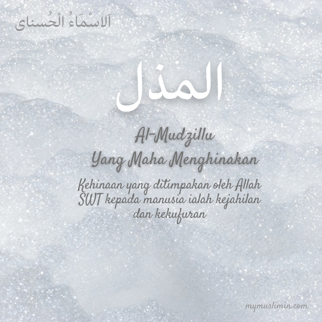 26. ASMAUL HUSNA – AL-MUDZILLU (Yang Maha&nbsp;Menghinakan)