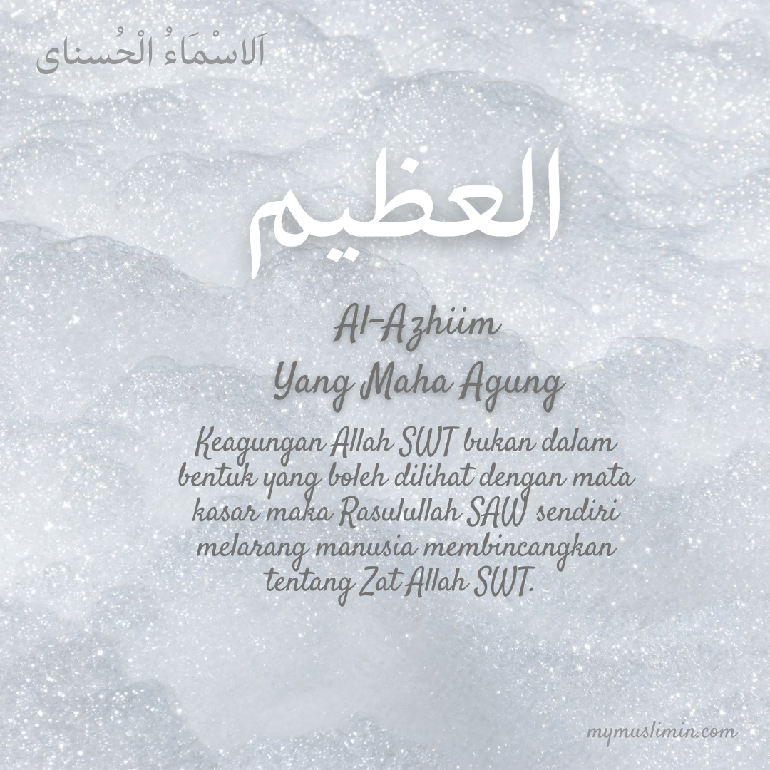 34. ASMAUL HUSNA – AL-AZHIIM (Yang Maha&nbsp;Agung)