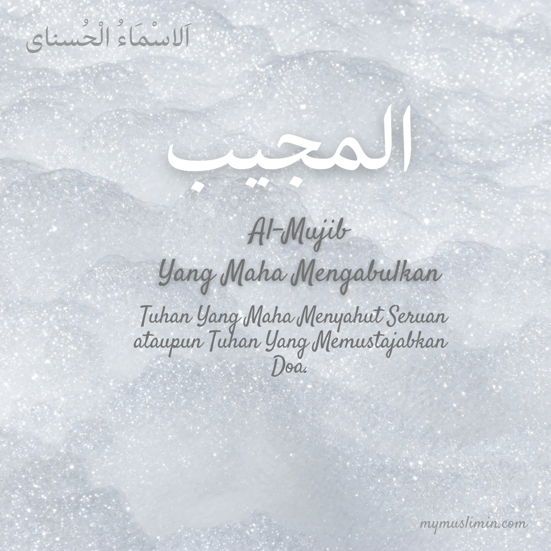 ASMAUL HUSNA – AL-MUJIB (Yang Maha&nbsp;Mengabulkan)