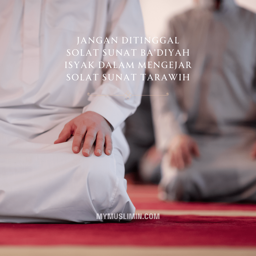 Jangan Ditinggal Solat Sunat Ba’diyah Isyak Dalam Mengejar Solat Sunat&nbsp;Tarawih