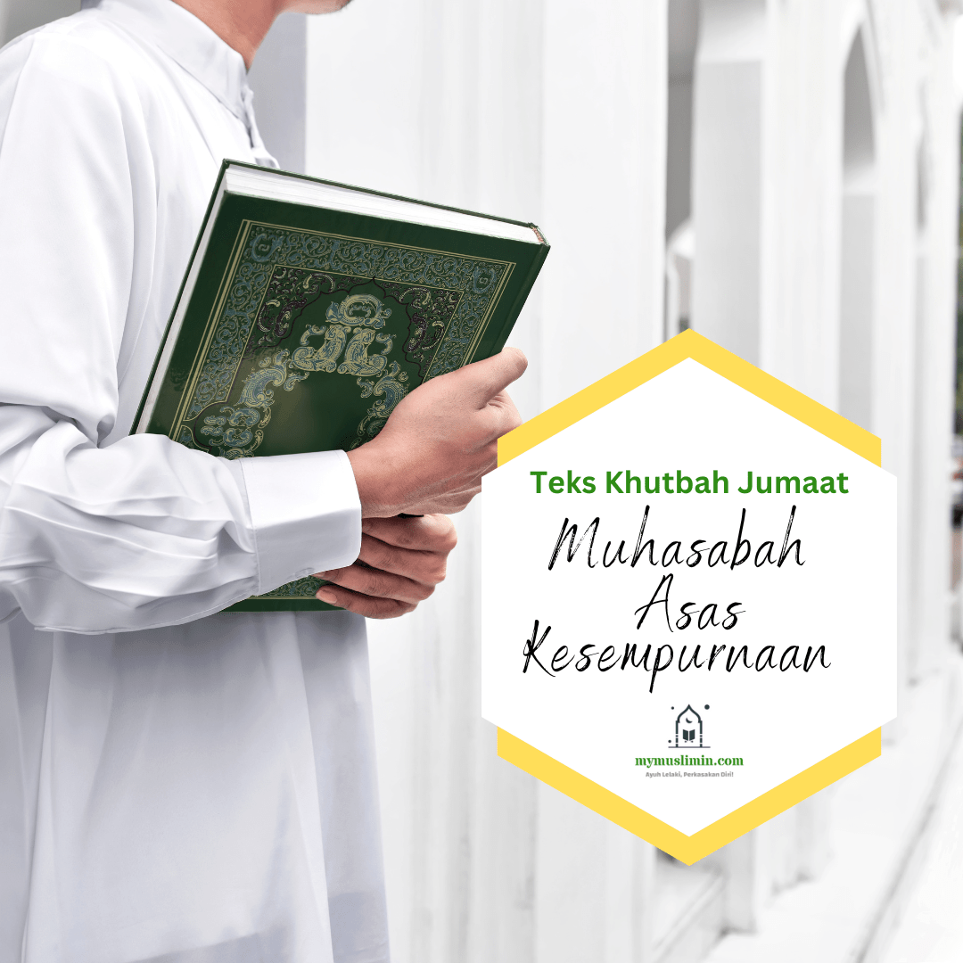Teks Khutbah Jumaat: Muhasabah Asas&nbsp;Kesempurnaan