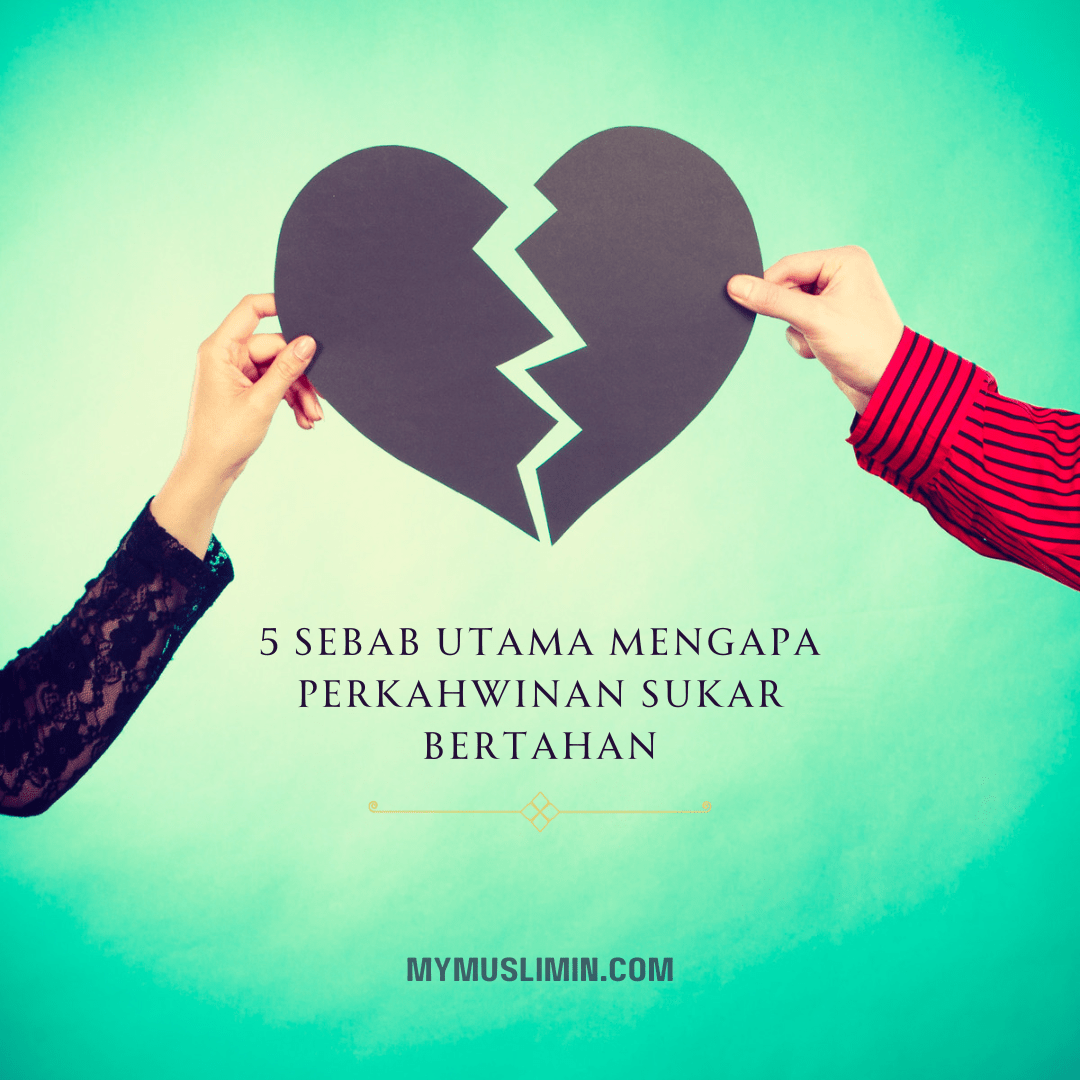 5 Sebab Utama Mengapa Perkahwinan Sukar&nbsp;Bertahan