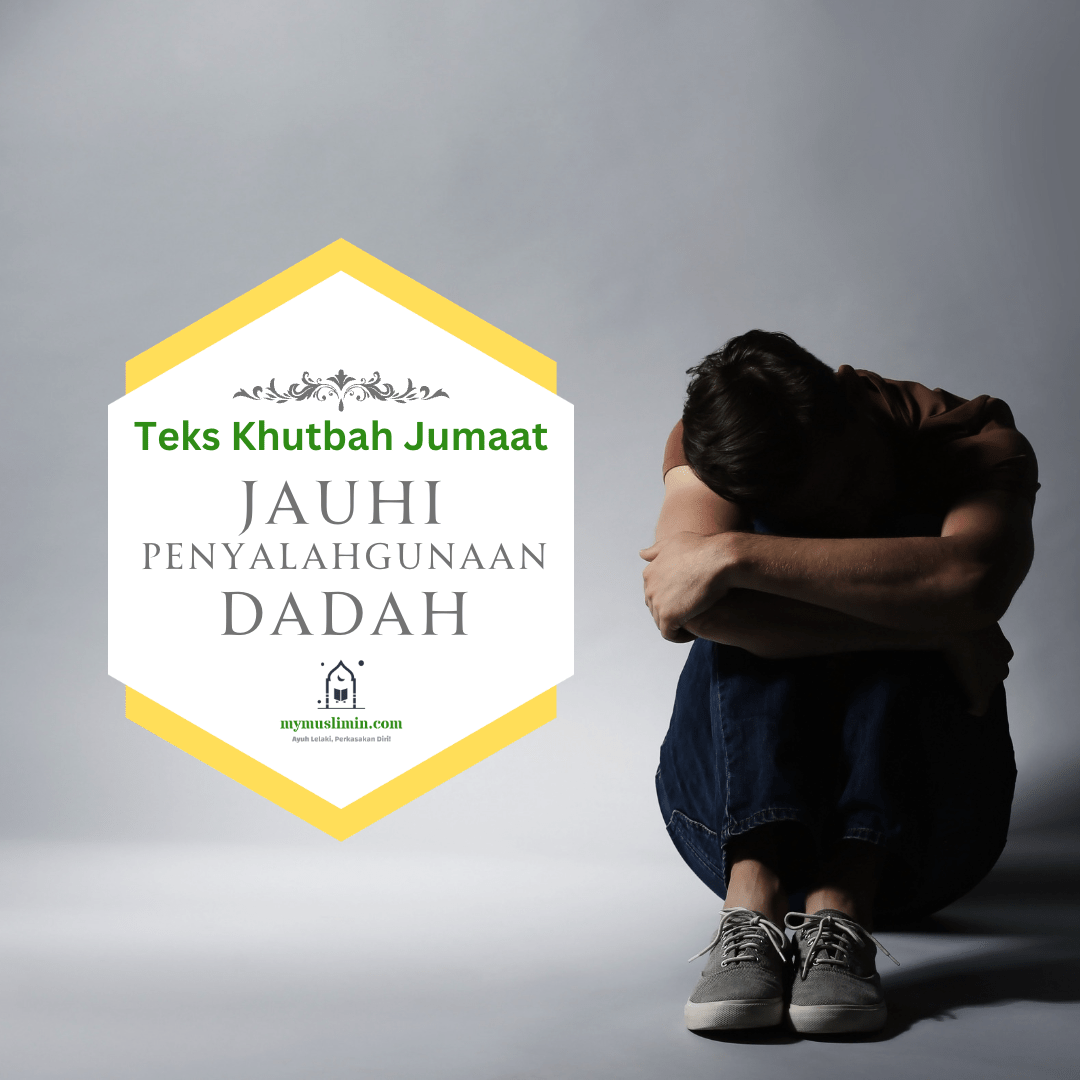 Teks Khutbah Jumaat: Jauhi Penyalahgunaan Dadah 